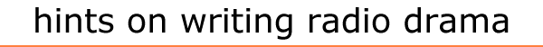 hints on writing radio drama